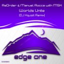 ReOrder, Manuel Rocca with MSK - Worlds Unite (DJ Xquizit Remix - Ori Uplift \'Uplifting\' Edit)
