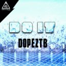 Dopeztb - Do It