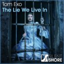 Tom Exo - The Lie We Live In