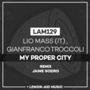 Lio Mass (IT) & Gianfranco Troccoli - My Proper City (Jaime Soeiro Remix)