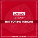Outway - Hot for me tonight