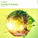 Tycoos - Living A Dream