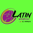 Latin Workout - El Amante (Instrumental Workout Mix)