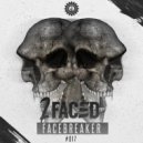 2Faced - Facebreaker