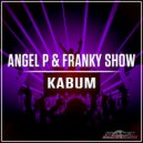 Angel P & Franky Show - Kabum