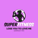 SuperFitness - Lose You To Love Me (Workout Mix Edit 132 bpm)