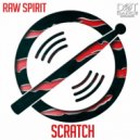 Raw Spirit - Scratch