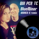 BlueMinor  - Qui Per Te