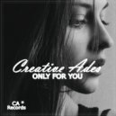 Creative Ades - Only For You
