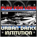 Urban Dance Institution feat Lucy May - Play For Love (BKR Club Edit)