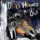Dale Howard - Music Out