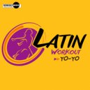 Latin Workout - Yo-Yo