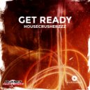 HouseCrusherzzz - Get Ready