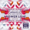 Arnaud D Feat. Kamau Abayomi - I Power Love (Arnaud D Remix)