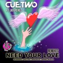 CUETWO feat. Jay Perez - Need Your Love