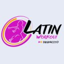 Latin Workout - Despacito