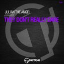 Julian The Angel - They Don't Really Care