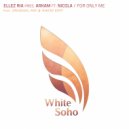 Ellez Ria Pres. Arkam Feat. Nicola - For Only Me (Radio Edit)