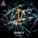 Shade K - Waiting