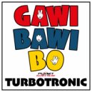 Turbotronic - Gawi Bawi Bo