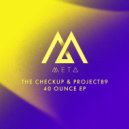 The Checkup, Project89 - 40 Ounce