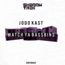 Jodo Kast - Watch Ya Bassbins (Mind of a Dragon Remix)