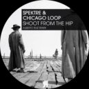 Spektre & Chicago Loop - Shoot From The Hip