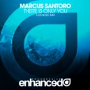 Marcus Santoro - There Is Only You