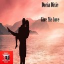 Doria Dixie - Give Me Love