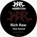 Rich Raw - That Sound