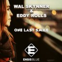 Wal Skynner & Eddy Rolls - One Last Smile (Original Mix)