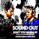 Sound Out - Don\'t You Wanna (Original Mix)