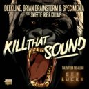 Deekline, Brian Brainstorm & Specimen A ft. Sweetie Irie & Killa P - Kill That Sound