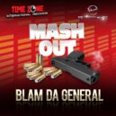 Blam Da General - Mash Out ()
