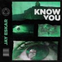 Jay Eskar - Know You