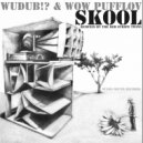 Wudub!? & Wow Pufflov & The Red Stripe Twins - SKOOL Dub