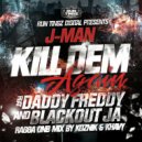 J-Man featuring Daddy Freddy, Blackout JA - Kill Dem Again