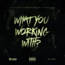 Brakeman featuring Footsie - What You Working With?