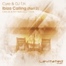 Cyre & DJ T.H. - Ibiza Calling
