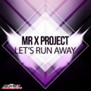 Mr X Project - Let's Run Away
