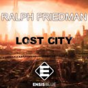 Ralph Friedman - Lost City (Original Mix)