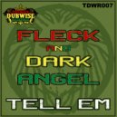 Fleck, Dark Angel - Tell Em