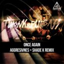 Timonk & Pumbass - Once Again (Aggresivnes & Shade K Remix)