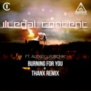 Illegal Content feat. Alexey Lyubchik - Burning For You (Thanx Remix)