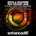 Estiva & Skouners feat. Delaney Jane - Playing With Fire