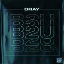 Dray - B2U