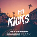 Joe & The Anchor - My Kicks (Swedz Remix)