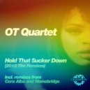 OT Quartet - Hold That Sucker Down