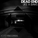Dead End - Like A Baws (Original Mix)