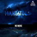 Maniatics - No More